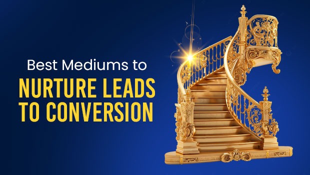 Best mediuams to nurture leads to conversion